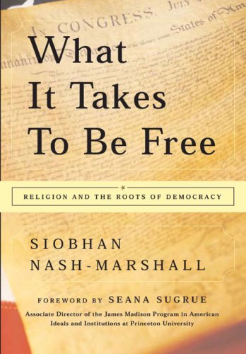 What It Takes to Be Free: Religion and the Roots of Democracy