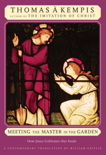 Meeting the Master in the Garden: How Jesus Cultivates Our Soul