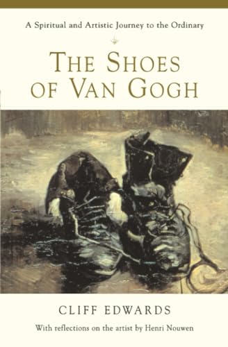 The Shoes of Van Gogh: A Spiritual and Artistic Journey to the Ordinary