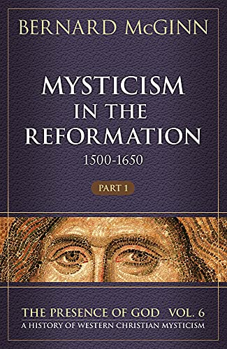 Mysticism in the Reformation (1500-1650) (The Presence of God)