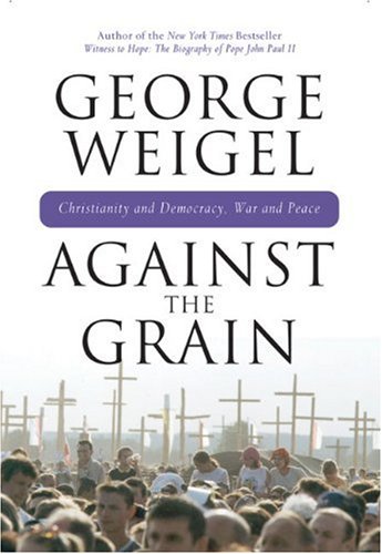 Against the Grain: Christianity and Democracy, War and Peace