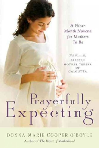Book Cover Prayerfully Expecting: A Nine-Month Novena for Mothers to Be