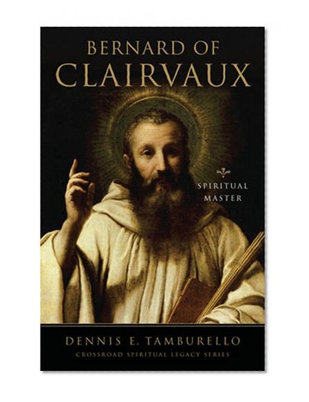 Bernard of Clairvaux: Essential Writings (The Crossroad Spiritual Legacy Series)