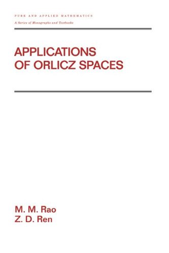 Applications Of Orlicz Spaces (Pure and Applied Mathematics)