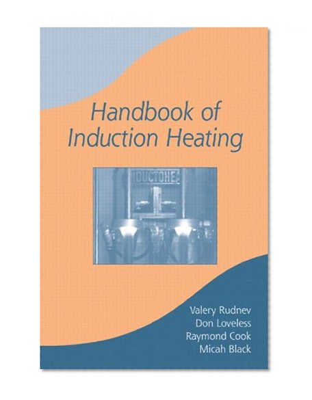 Handbook of Induction Heating (Manufacturing Engineering and Materials Processing)