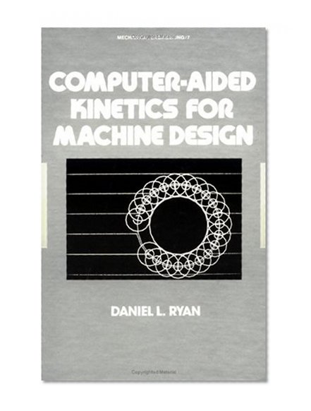 Computer-Aided Kinetics for Machine Design (Dekker Mechanical Engineering)