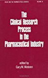 The Clinical Research Process in the Pharmaceutical Industry (Drugs and the Pharmaceutical Sciences)