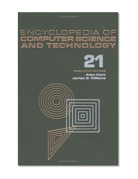 Encyclopedia of Computer Science and Technology: Volume 21 - Supplement 6: ADA and Distributed Systems to Visual Languages (Encyclopedia of Computer Science, Supplement 6)