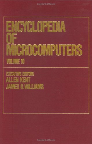 Encyclopedia of Microcomputers: Volume 10 - Knowledge Representation and Reasoning to The Management of Replicated Data (Microcomputers Encyclopedia)