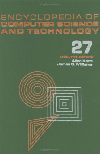 Encyclopedia of Computer Science and Technology: Volume 27 - Supplement 12: Artificial Intelligence and ADA to Systems Integration: Concepts: Methods, ... Computer Science & Technology, Suppl. 12)