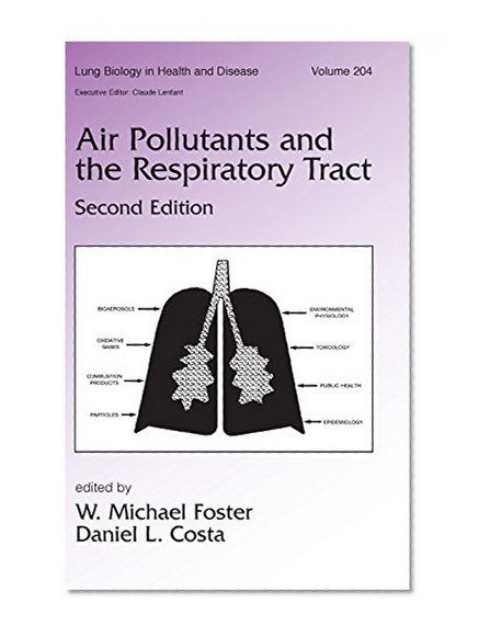 Air Pollutants and the Respiratory Tract, Second Edition (Lung Biology in Health and Disease)