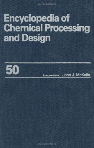 Encyclopedia of Chemical Processing and Design: Volume 50 - Settling Drums: Design of to Slag: Iron and Steel: Supply-Demand Relationships (Chemical Processing and Design Encyclopedia)