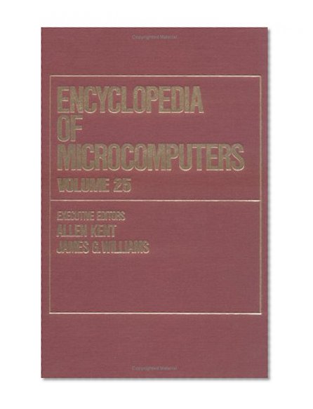 Encyclopedia of Microcomputers: Volume 25 - Supplement 4 (Microcomputers Encyclopedia)