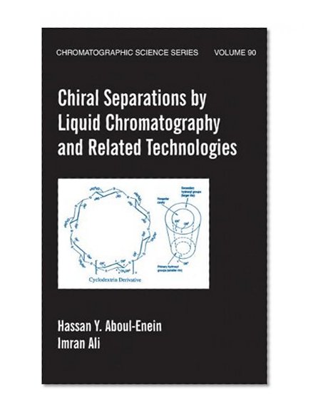 Chiral Separations By Liquid Chromatography And Related Technologies (Chromatographic Science)