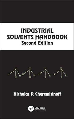 Industrial Solvents Handbook, Revised And Expanded (Chemical Industries)