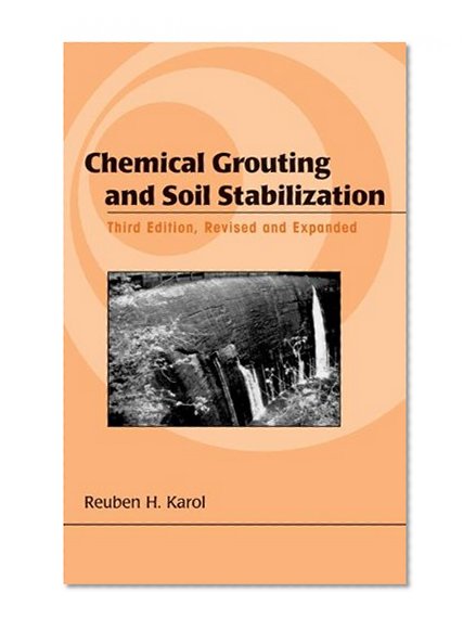 Chemical Grouting And Soil Stabilization, Revised And Expanded (Civil and Environmental Engineering)