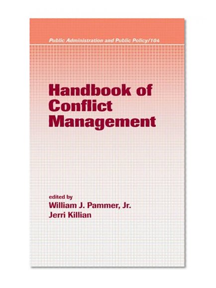 Handbook of Conflict Management (Public Administration and Public Policy)