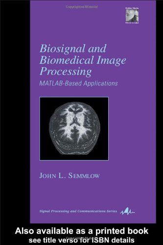 Biosignal and Medical Image Processing (Signal Processing and Communications)