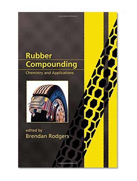Rubber Compounding: Chemistry and Applications
