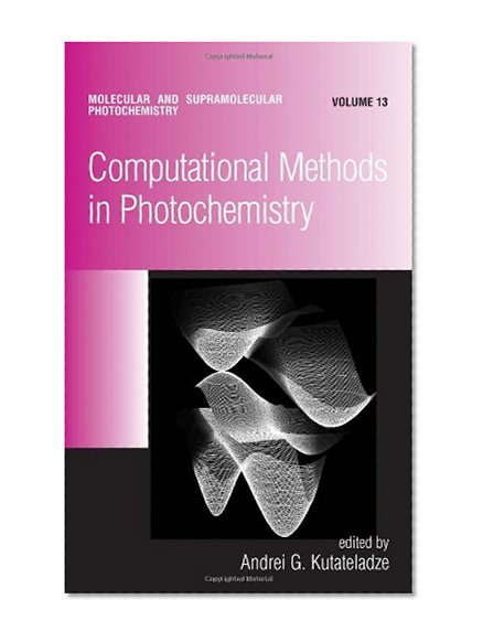 Computational Methods in Photochemistry (Molecular and Supramolecular Photochemistry)