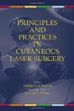 Principles and Practices in Cutaneous Laser Surgery (Basic and Clinical Dermatology)