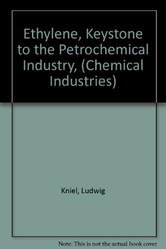 Ethylene - A Keystone to the Petrochemical Industry (Chemical Industries)