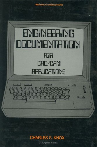 Engineering Documentation for CAD/CAM Applications (Dekker Mechanical Engineering)
