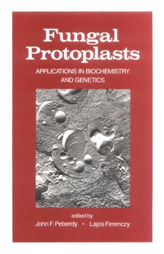 Fungal Protoplasts: Applications in Biochemistry and Genetics (Mycology)