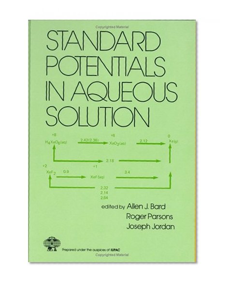 Standard Potentials in Aqueous Solution (Monographs in Electroanalytical Chemistry and Electrochemistr)