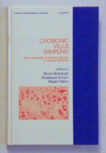 Chorionic Villus Sampling: Fetal Diagnosis of Genetic Diseases in the First Trimester (Clinical and Biochemical Analysis Series)