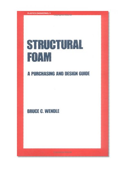 Structural Foam: A Purchasing and Design Guide (Plastics Engineering)