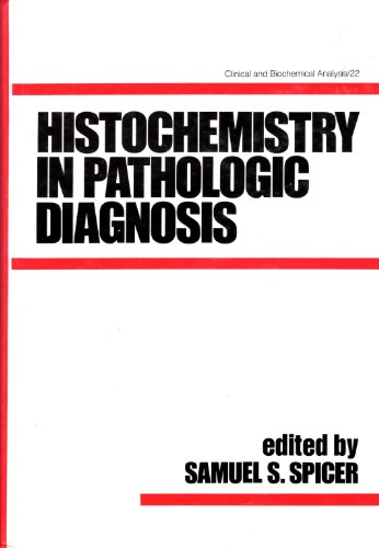 Histochemistry in Pathologic Diagnosis (Chemical and Biochemical Analysis Series, Vol 22)