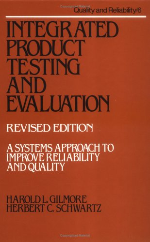 Integrated Product Testing and Evaluation: A System Approach to Improve Reliability and Quality (Revised Edition) (Quality and Reliability)