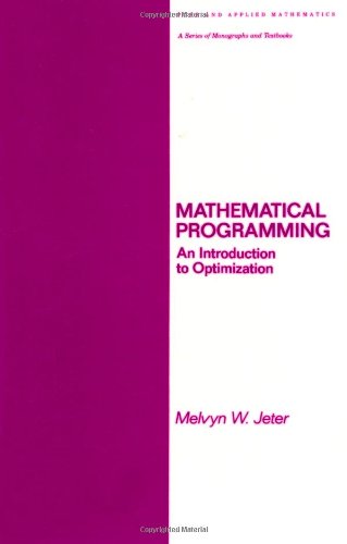 Mathematical Programming: An Introduction to Optimization (Chapman & Hall/CRC Pure and Applied Mathematics)