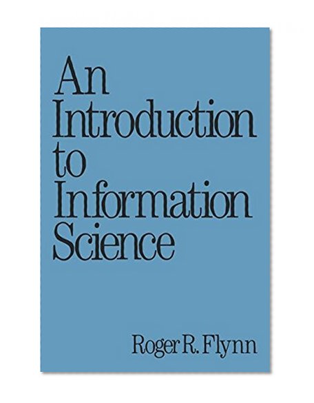 An Introduction to Information Science (Books in Library and Information Science Series)