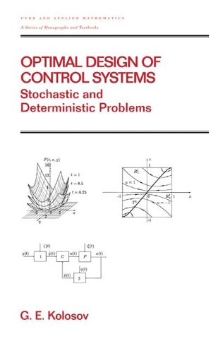 Optimal Design of Control Systems: Stochastic and Deterministic Problems (Pure and Applied Mathematics: A Series of Monographs and Textbooks/221) (Chapman & Hall/CRC Pure and Applied Mathematics)