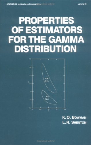 Properties of Estimators for the Gamma Distribution (Statistics:  A Series of Textbooks and Monographs)