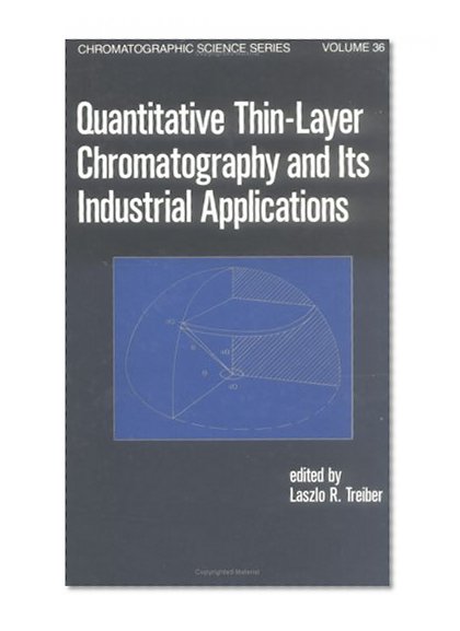 Quantitative TLC and its Industrial Applications (Chromatographic Science Series)