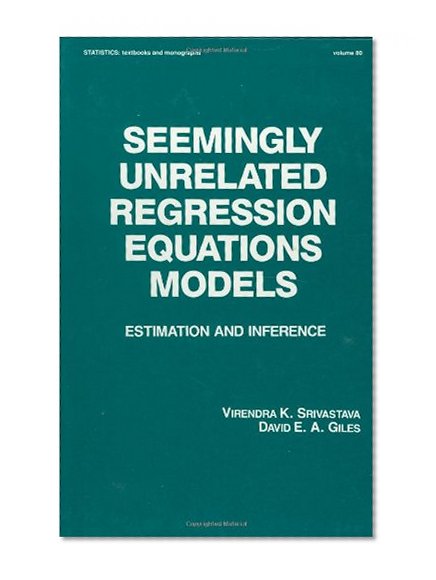 Seemingly Unrelated Regression Equations Models: Estimation and Inference (Statistics:  A Series of Textbooks and Monographs)