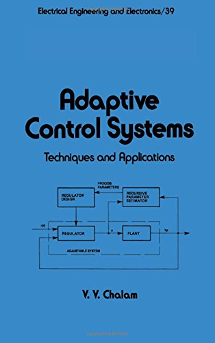 Adaptive Control Systems: Techniques and Applications (Electrical and Computer Engineering)
