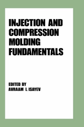 Injection and Compression Molding Fundamentals (Plastics Engineering)