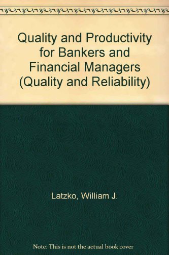 Quality and Productivity for Bankers and Financial Managers (Quality and Reliability)