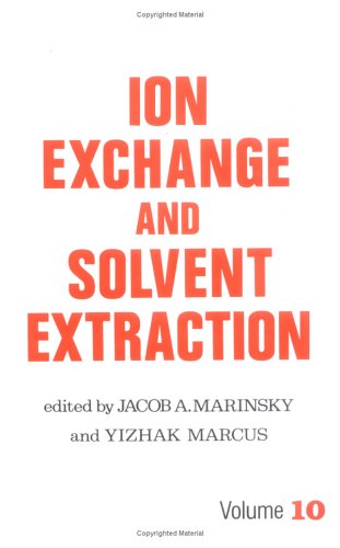 Ion Exchange and Solvent Extraction: A Series of Advances, Volume 10 (Ion Exchange and Solvent Extraction Series)