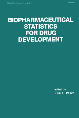 Biopharmaceutical Statistics for Drug Development (Statistics:  A Series of Textbooks and Monographs)