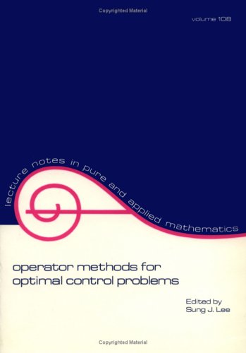 Operator Methods for Optimal Control Problems (Lecture Notes in Pure and Applied Mathematics)