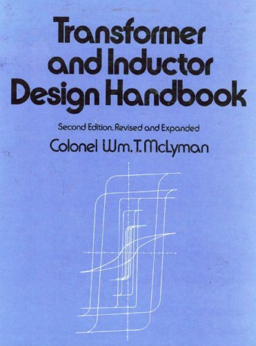 Transformer and Inductor Design Handbook, 2nd Edition (Electrical Engineering and Electronics, Vol. 49)