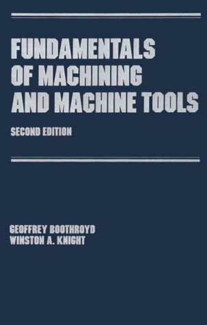 Fundamentals of Metal Machining and Machine Tools, Third Edition (Manufacturing Engineering and Materials Processing)