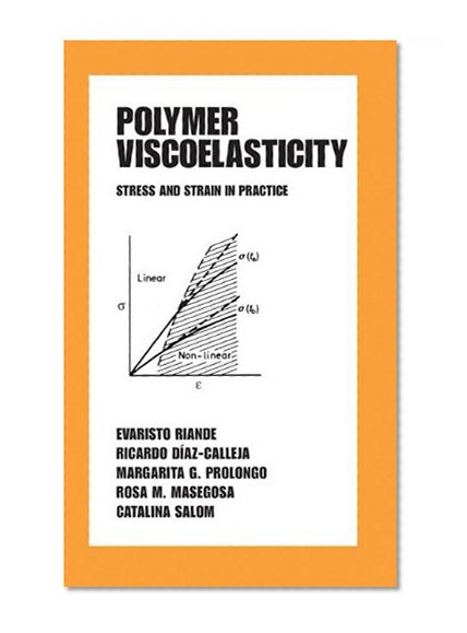 Polymer Viscoelasticity: Stress and Strain in Practice (Plastics Engineering)
