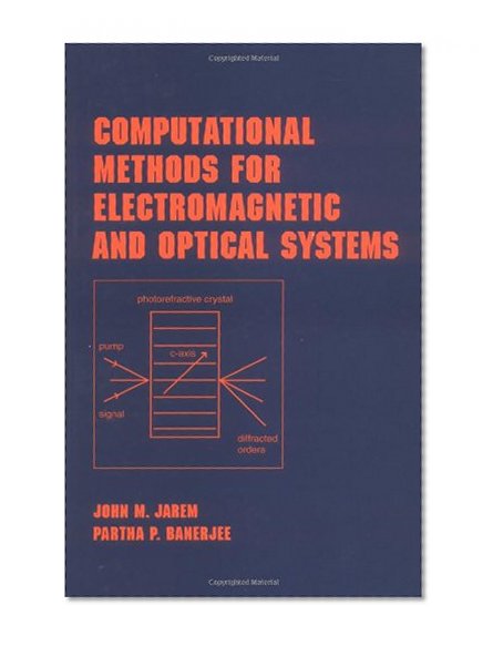 Computational Methods for Electromagnetic and Optical Systems (Optical Science and Engineering)
