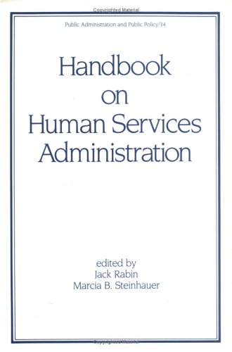 Handbook on Human Service Administration (Public Administration and Public Policy)